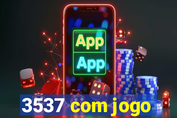 3537 com jogo